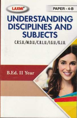 Laxmi B.Ed. II Year Understanding Disciplines And Subjects Paper-4B Cover University ( CRSU/MDU/CBLU/LGU/GJU )