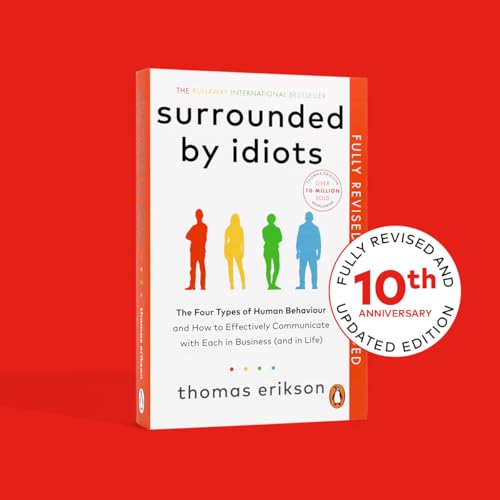 Surrounded by Idiots: The Four Types of Human Behaviour and How to Effectively Communicate with Each in Business (and in Life)