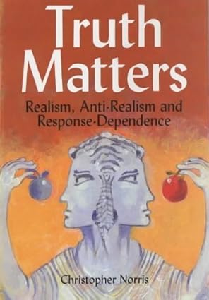 Truth Matters: Realism, Anti-Realism and Response-Dependence