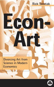 Econ-Art: Divorcing Art From Science in Modern Economics