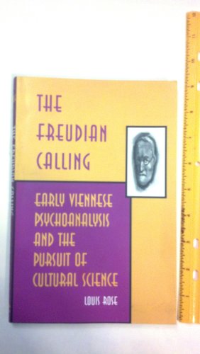 The Freudian Calling: Early Viennese Psychoanalysis and the Pursuit of Cultural Science (Kritik)