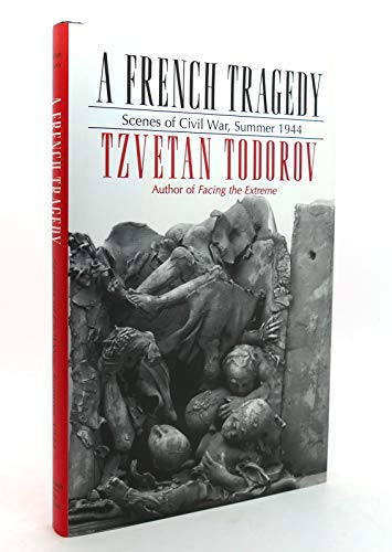 A French Tragedy: Scenes of Civil War, Summer 1944 (Contemporary French Culture & Society S.)