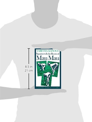 Squatters and the Roots of Mau Mau, 1905–1963 (Eastern African Studies)