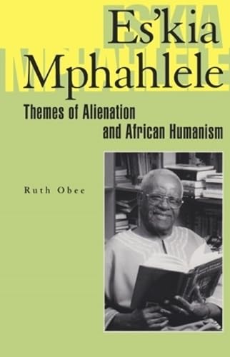 Es'kia Mphahlele: Themes of Alienation and African Humanism (Helps for Translators)