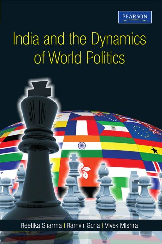 India and the Dynamics of World Politics: A Book on Indian Foreign Policy, Related Events and International Organizations