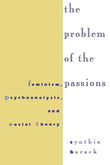 The Problem of the Passions: Feminism, Psychoanalysis and Social Theory