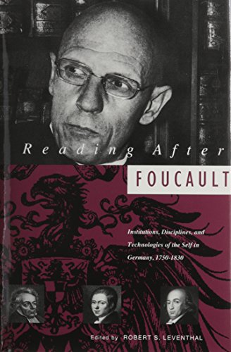 Reading After Foucault: Institutions, Disciplines and Technologies of the Self in Germany, 1750-1830 (Kritik: German Literary Theory and Cultural Studies Series)