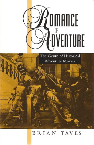 The Romance of Adventure: Genre of Historical Adventure in the Movies (Studies in Popular Culture)