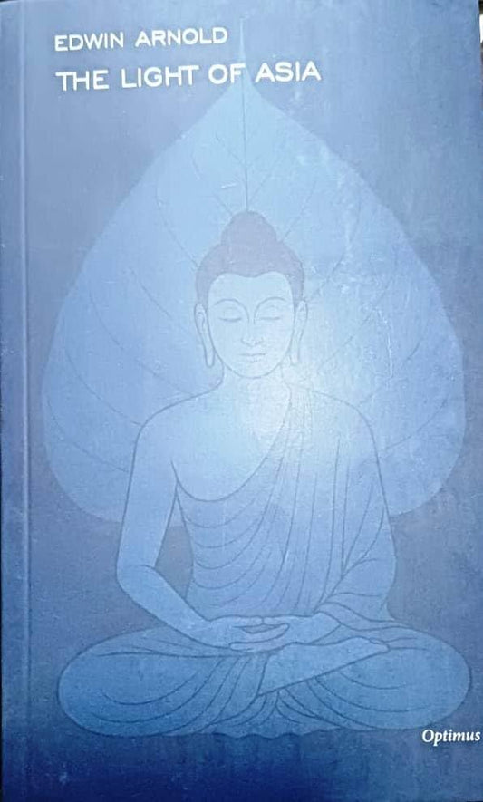 THE LIGHT OF ASIA by Edwin Arnold