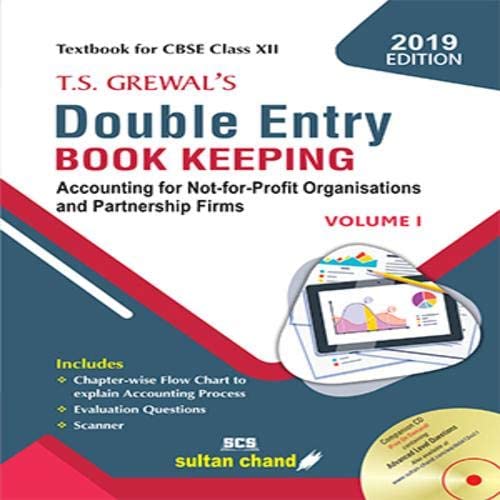 T.S. Grewal's Double Entry Book Keeping - CBSE XII (Vol. 1: Accounting for Partnership Firms): Textbook for CBSE Class XII (2018-19 Session)