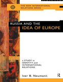 Russia and the Idea of Europe: A Study in Identity and International Relations (New International Relations)