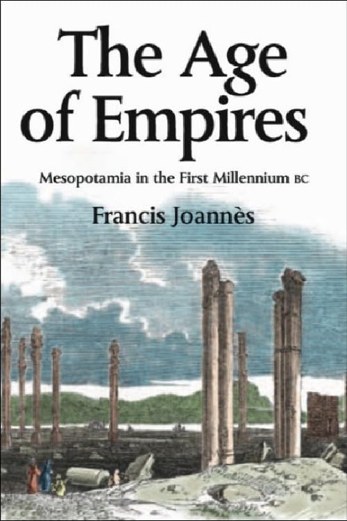 The Age of Empires: Mesopotamia in the First Millennium BC (Edinburgh History of the Scottish Parliament)