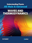 Understanding Physics for JEE Main & Advanced Waves & Thermodynamics