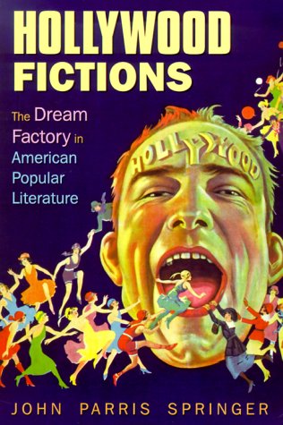 Hollywood Fictions: The Dream Factory in American Popular Literature