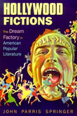 Hollywood Fictions: The Dream Factory in American Popular Literature
