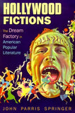 Hollywood Fictions: The Dream Factory in American Popular Literature