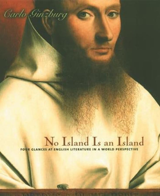 No Island Is an Island: Four Glances at English Literature in a World Perspective (Italian Academy Lectures)