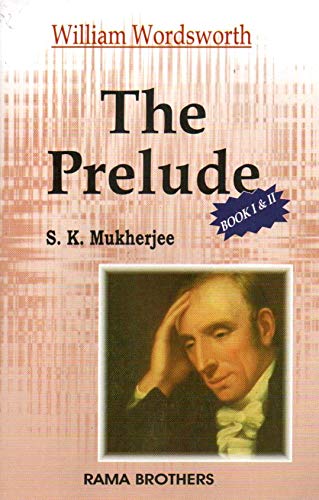 THE PRELUDE I & II (WILLIAM WORDSWORTH) PB....Mukerjee S K