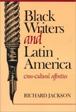 Black Writers and Latin America: Cross-Cultural Affairs: Cross-Cultural Affinities / Richard L. Jackson.