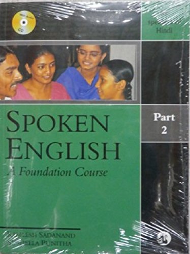 SPOKEN ENGLISH : PART-2, A (HINDI): A Foundation Course Part 2 (For Speakers of Hindi)