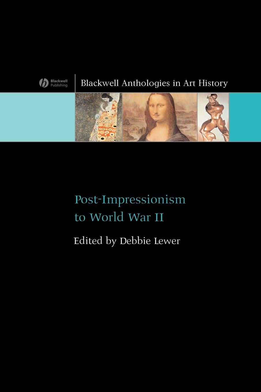 Post-Impressionism to World War II (Blackwell Anthologies in Art History)
