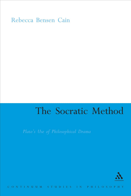 The Socratic Method: Plato's Use of Philosophical Drama: 8 (Continuum Studies in Ancient Philosophy)