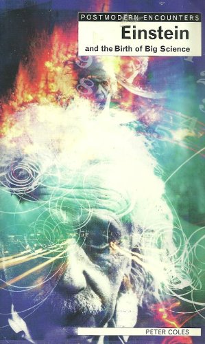 Einstein and the Birth of Big Science (Postmodern Encounters)