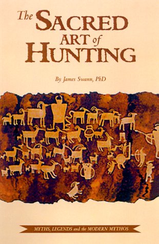 The Sacred Art of Hunting: Myths, Legends and the Modern Mythos