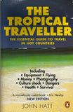The Tropical Traveller: The Essential Guide to Travel in Hot Countries (Penguin Travel Library)