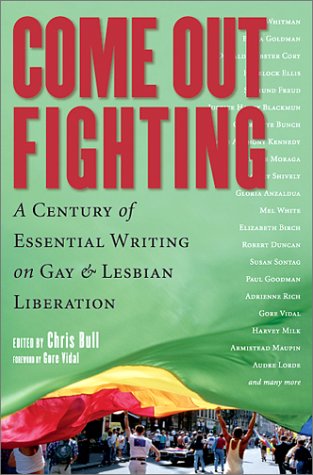 Come Out Fighting: A Century of Essential Writing on Gay and Lesbian Liberation: A Century of Writing on Gay and Lesbian Liberation (Nation Books)