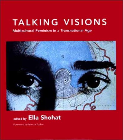 Talking Visions: Multicultural Feminism in a Transnational Age