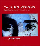 Talking Visions: Multicultural Feminism in a Transnational Age