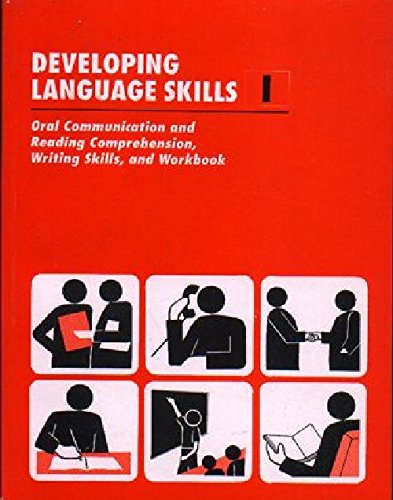 DEVELOPING LANGUAGE SKILLS 1: ORAL COMMUNICATION AND READING COMPREHENSION, WRITING SKILLS, AND WORKBOOK ()