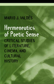 Hermeneutics of Poetic Sense: Critical Studies of Literature, Cinema, and Cultural History (THEORY/CULTURE)