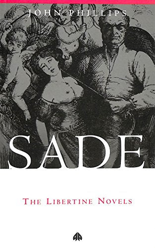Sade: The Libertine Novels