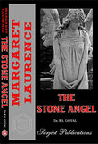 MARGARET LAURENCE: THE STONE ANGEL - A Critical Study by DR. B. S. GOYAL -