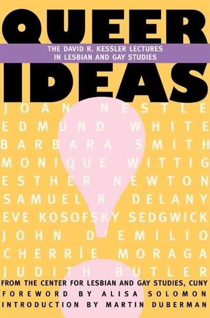 Queer Ideas: The David R. Kessler Lectures In Lesbian And Gay Studies