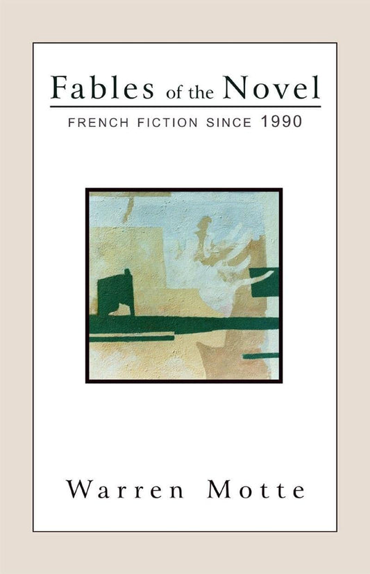 Fables of the Novel: French Fiction Since 1990 (French Literature)