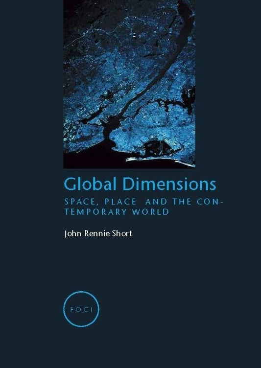 Global Dimensions: Space, Place and the Contemporary World (Focus on Contemporary Issues)