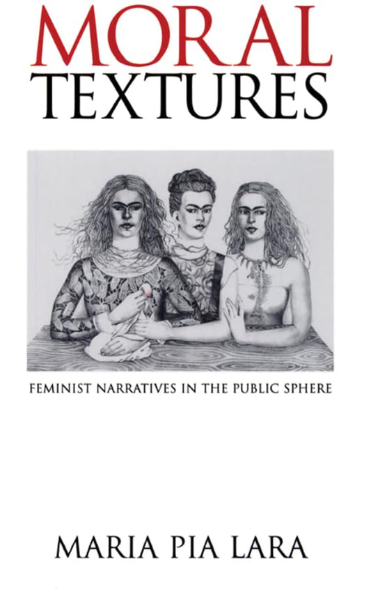 Moral Textures: Feminist Narratives in the Public Sphere