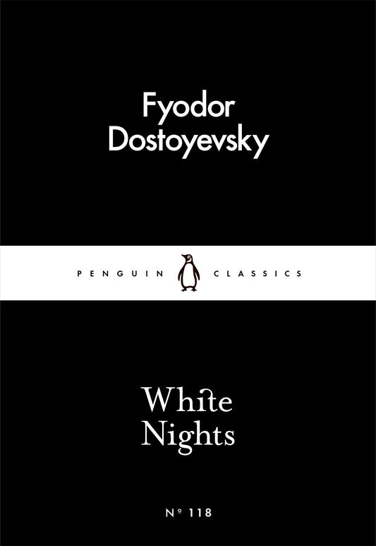 White Nights – Fyodor Dostoyevsky | A Million-Copy Bestseller | A Timeless Story of Love, Longing & Solitude – Penguin Classics