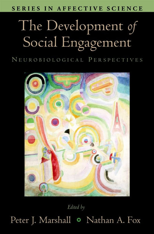 The Development of Social Engagement: Neurobiological Perspectives (Series in Affective Science)