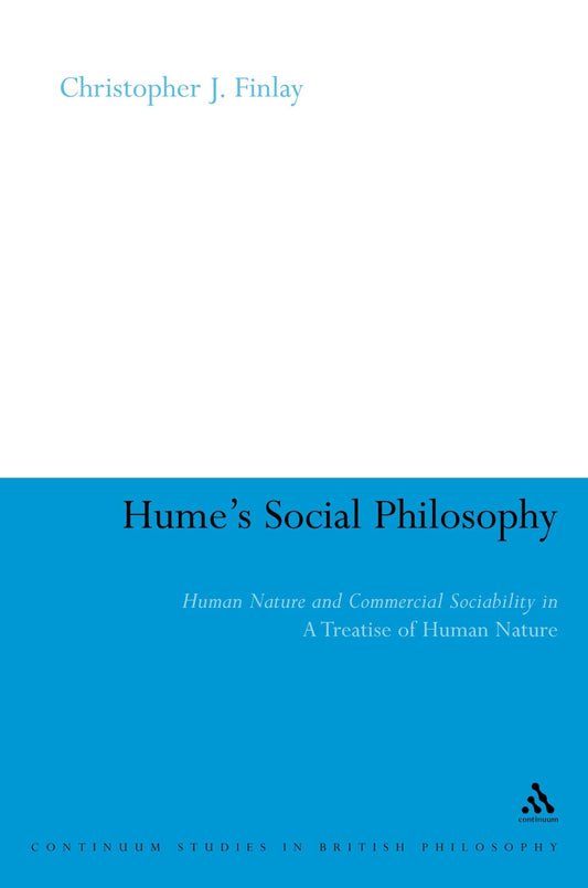 Hume's Social Philosophy: Human Nature and Commercial Sociability in a Treatise of Human Nature (Continuum Studies in British Philosophy)