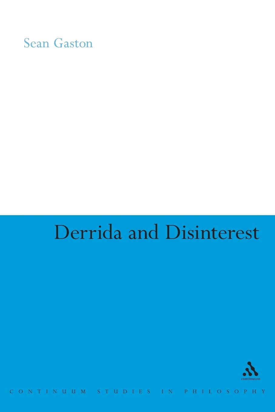 Derrida and Disinterest: 59 (Continuum Studies in Continental Philosophy)