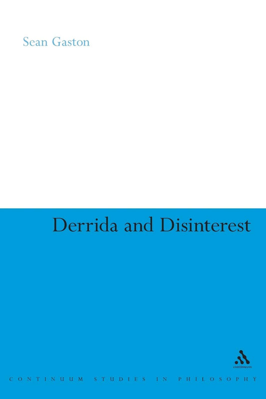 Derrida and Disinterest: 59 (Continuum Studies in Continental Philosophy)