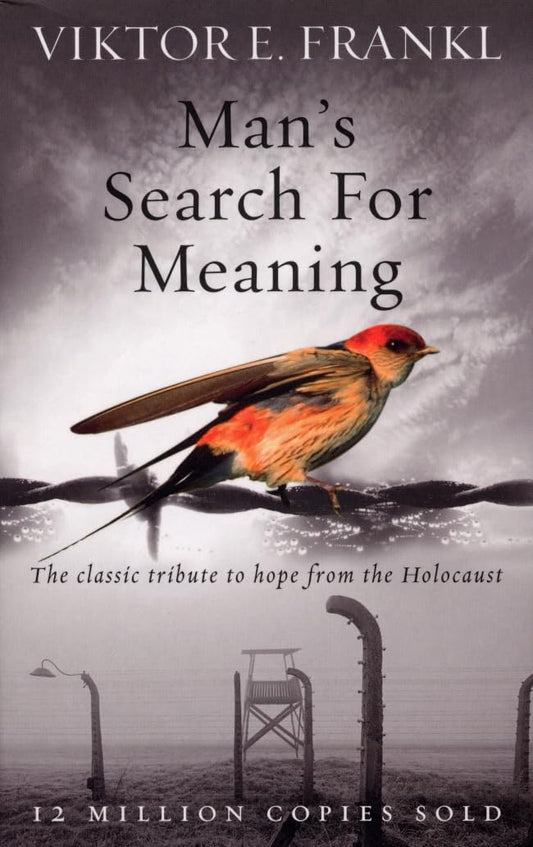 Man's Search For Meaning: The classic tribute to hope from the Holocaust | Must read classics by Victor E. Frankl