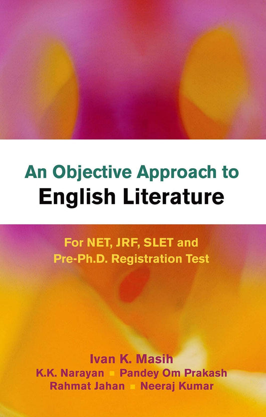 An Objective Approach to English Literature: For NET, JRF, SLET and Pre-Ph.D. Registration Test