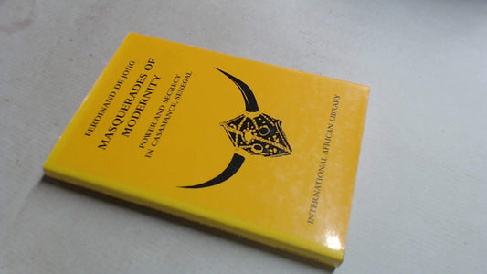 Masquerades of Modernity: Power and Secrecy in Casamance, Senegal: No. 36 (International African Library)