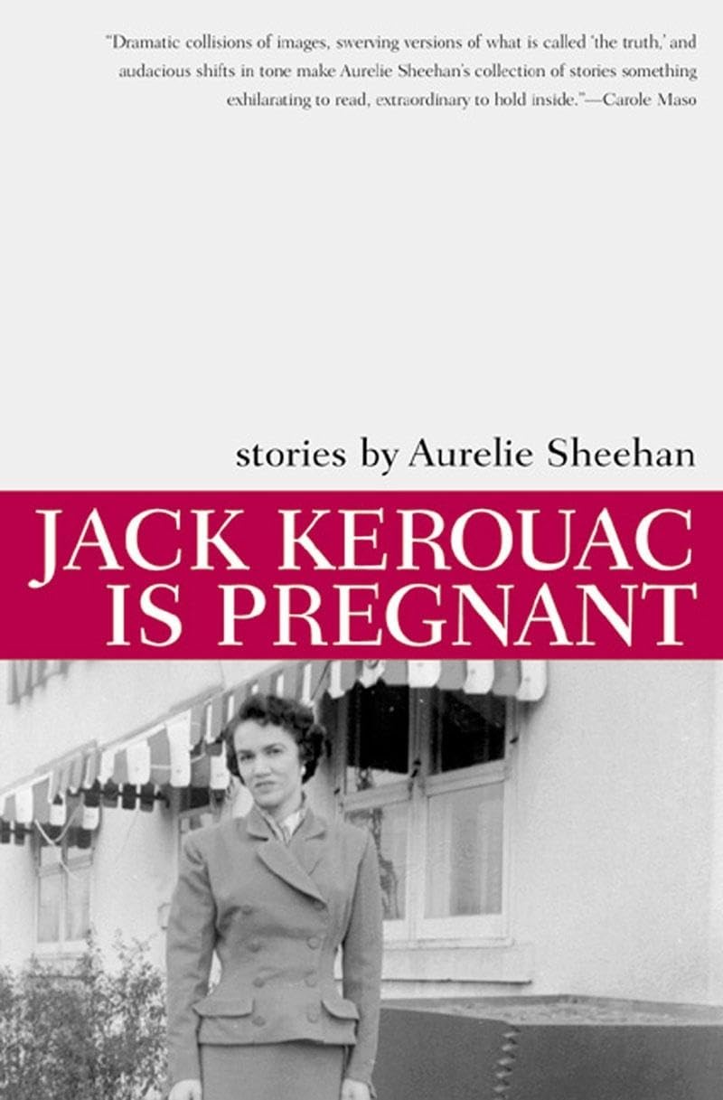 Jack Kerouac Is Pregnant: Stories (American Literature)