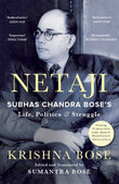 Netaji: Subhas Chandra Bose's Life, Politics and Struggle